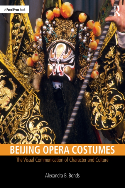 Beijing Opera Costumes : The Visual Communication of Character and Culture, EPUB eBook