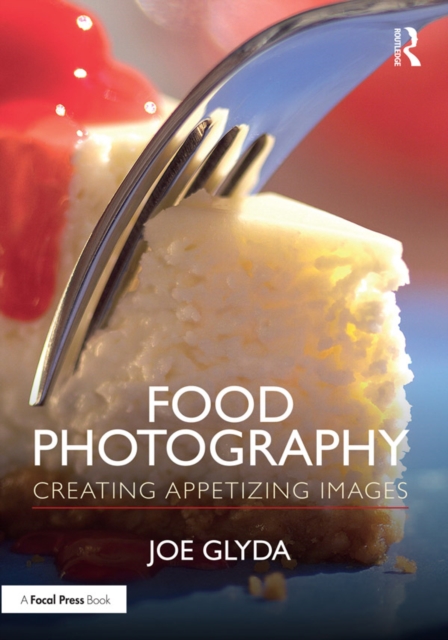 Food Photography : Creating Appetizing Images, PDF eBook