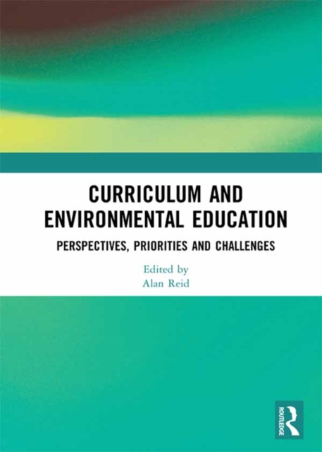 Curriculum and Environmental Education : Perspectives, Priorities and Challenges, PDF eBook
