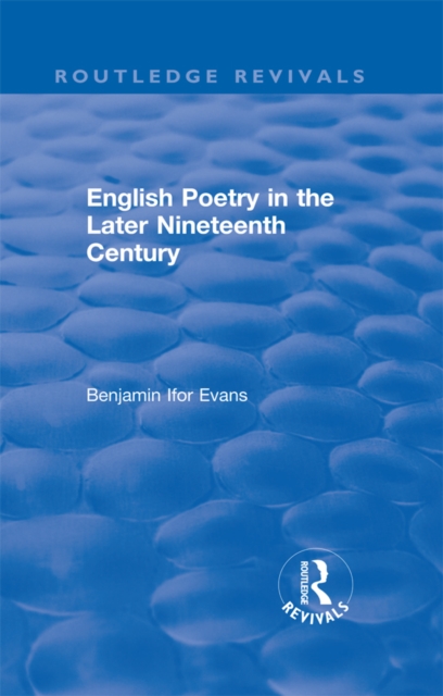 Routledge Revivals: English Poetry in the Later Nineteenth Century (1933), EPUB eBook