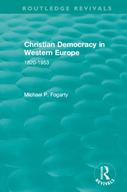 Routledge Revivals: Christian Democracy in Western Europe (1957) : 1820-1953, PDF eBook