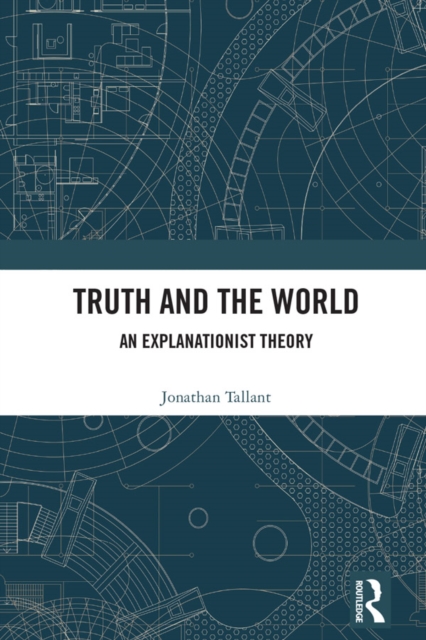Truth and the World : An Explanationist Theory, EPUB eBook