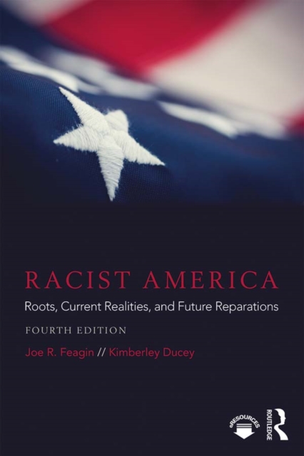 Racist America : Roots, Current Realities, and Future Reparations, PDF eBook