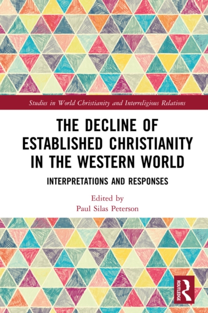 The Decline of Established Christianity in the Western World : Interpretations and Responses, PDF eBook