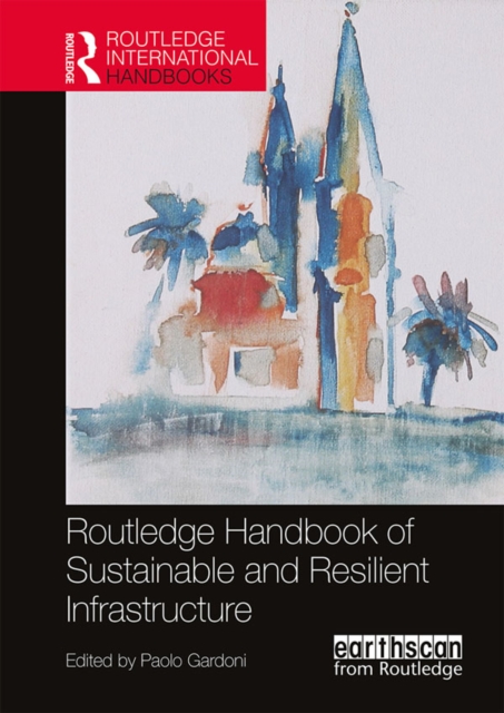 Routledge Handbook of Sustainable and Resilient Infrastructure, EPUB eBook