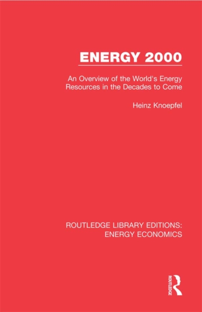 Energy 2000 : An Overview of the World's Energy Resources in the Decades to Come, EPUB eBook
