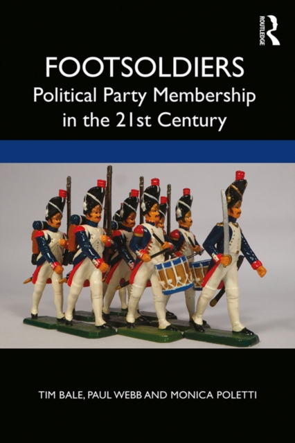 Footsoldiers: Political Party Membership in the 21st Century, PDF eBook