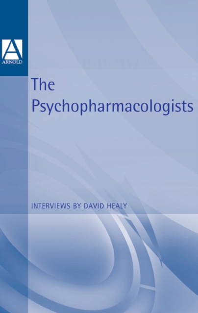 The Psychopharmacologists : Interviews by David Healey, EPUB eBook