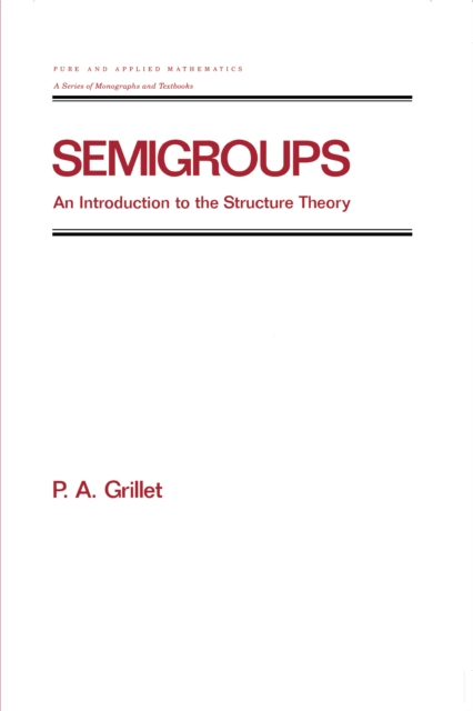 Semigroups : An Introduction to the Structure Theory, PDF eBook