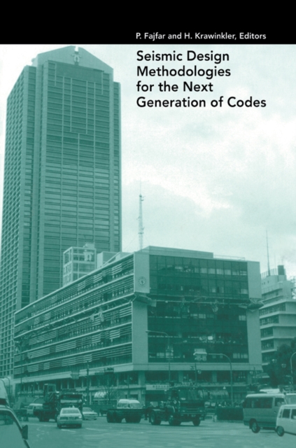 Seismic Design Methodologies for the Next Generation of Codes, EPUB eBook