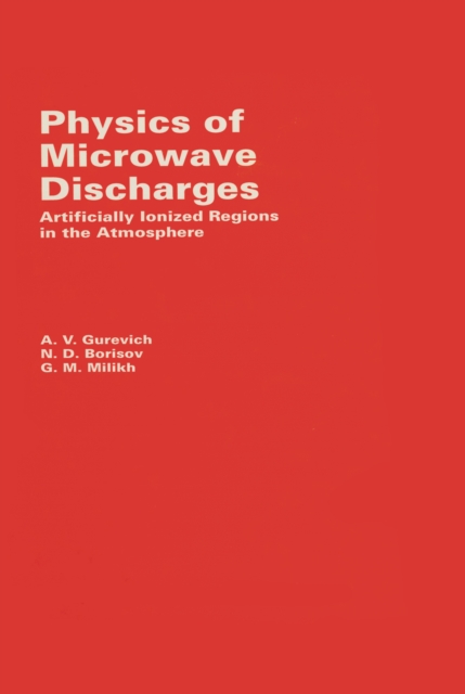 Physics of Microwave Discharges : Artificially Ionized Regions in the Atmosphere, EPUB eBook