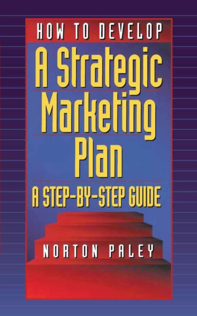 How to Develop a Strategic Marketing Plan : A Step-By-Step Guide, PDF eBook