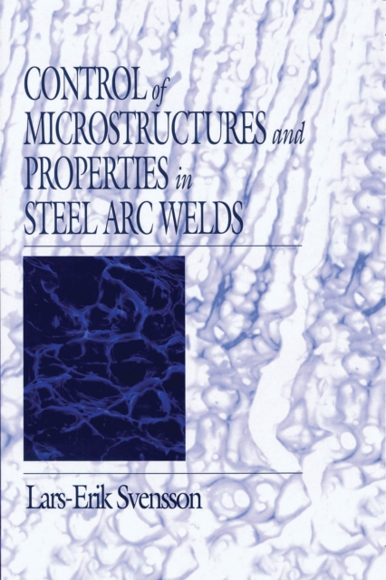 Control of Microstructures and Properties in Steel Arc Welds, PDF eBook