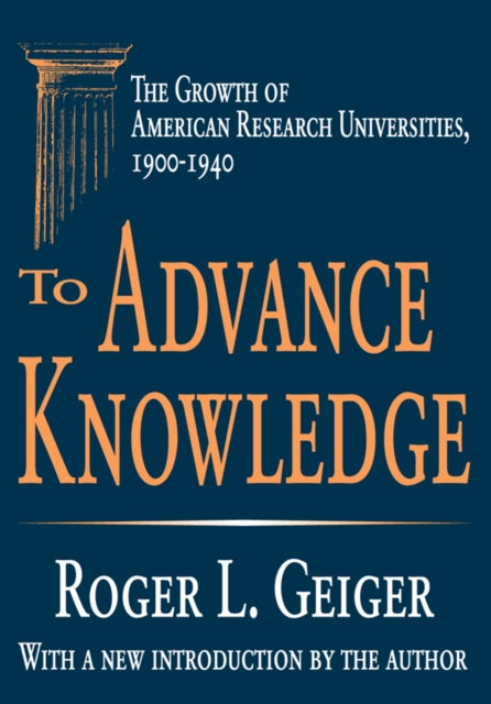 To Advance Knowledge : The Growth of American Research Universities, 1900-1940, EPUB eBook