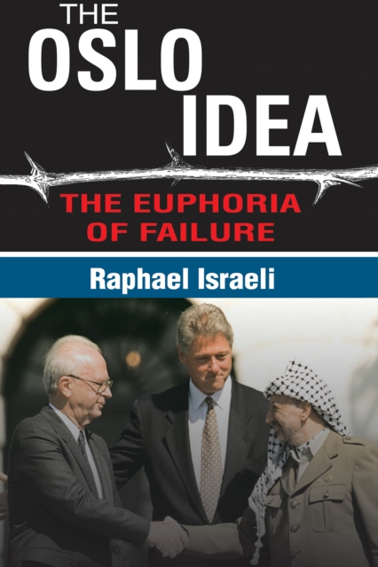 The Oslo Idea : The Euphoria of Failure, EPUB eBook