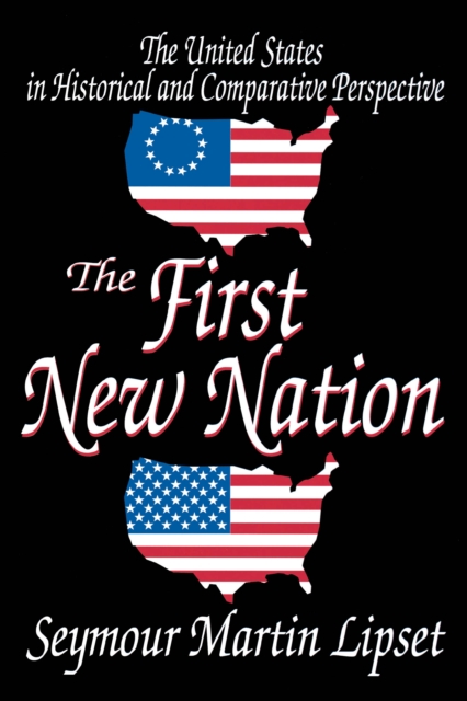 The First New Nation : The United States in Historical and Comparative Perspective, EPUB eBook