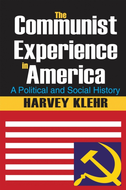 The Communist Experience in America : A Political and Social History, EPUB eBook