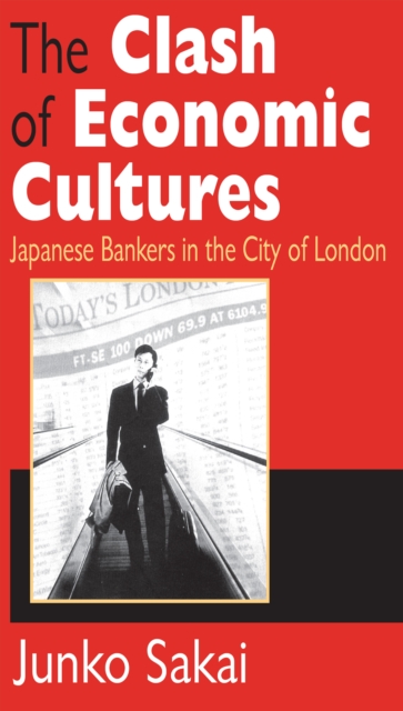 The Clash of Economic Cultures : Japanese Bankers in the City of London, EPUB eBook