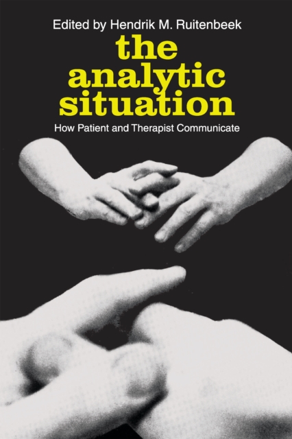 The Analytic Situation : How Patient and Therapist Communicate, EPUB eBook
