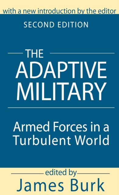 The Adaptive Military : Armed Forces in a Turbulent World, PDF eBook