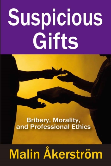 Suspicious Gifts : Bribery, Morality, and Professional Ethics, PDF eBook
