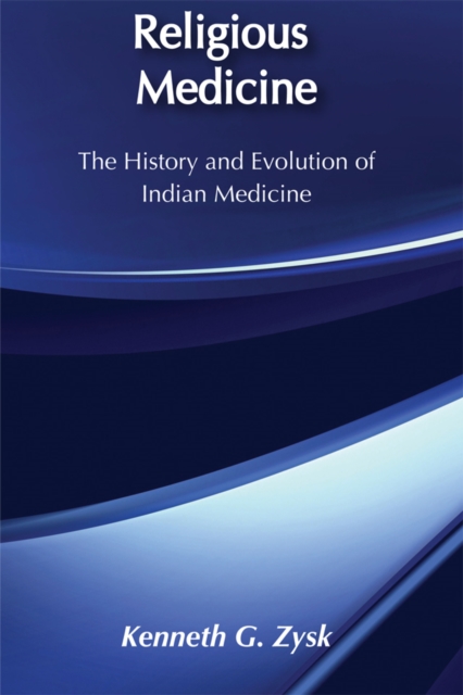 Religious Medicine : History and Evolution of Indian Medicine, EPUB eBook