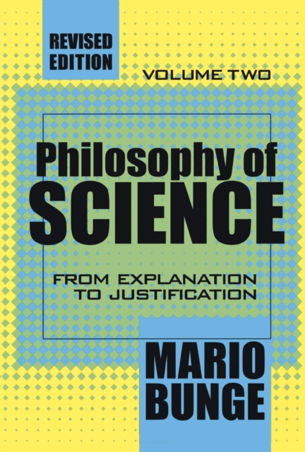 Philosophy of Science : Volume 2, From Explanation to Justification, PDF eBook