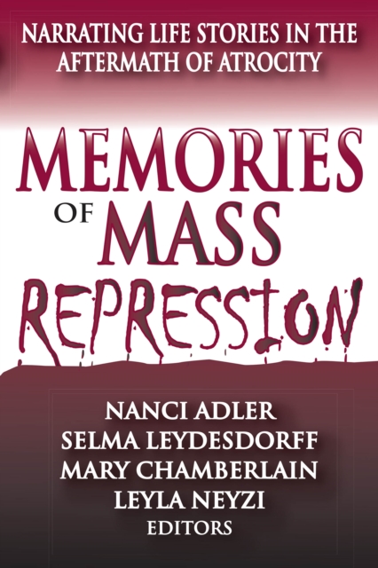 Memories of Mass Repression : Narrating Life Stories in the Aftermath of Atrocity, PDF eBook