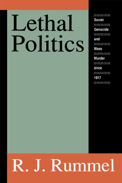 Lethal Politics : Soviet Genocide and Mass Murder Since 1917, EPUB eBook