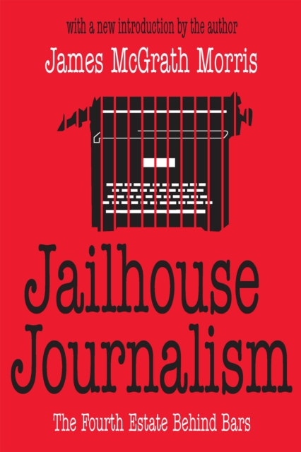 Jailhouse Journalism : The Fourth Estate Behind Bars, EPUB eBook