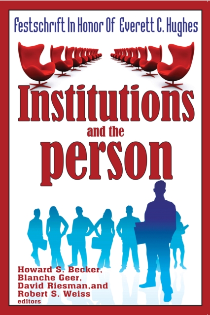Institutions and the Person : Festschrift in Honor of Everett C.Hughes, PDF eBook