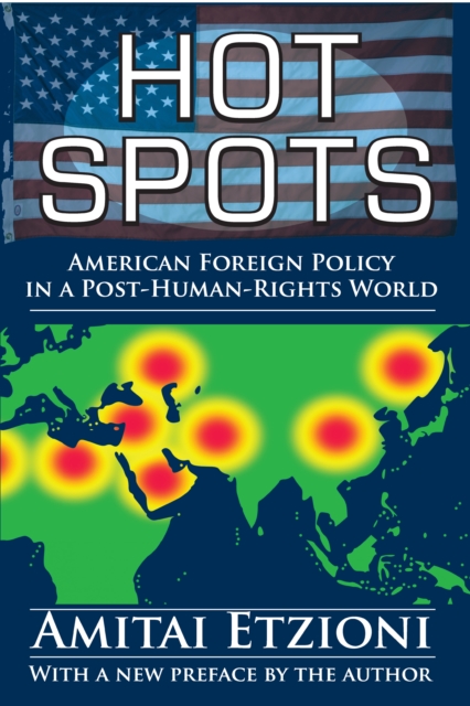 Hot Spots : American Foreign Policy in a Post-Human-Rights World, PDF eBook