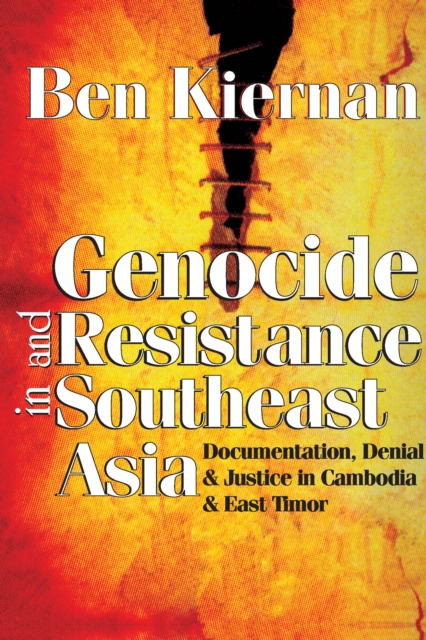 Genocide and Resistance in Southeast Asia : Documentation, Denial, and Justice in Cambodia and East Timor, EPUB eBook