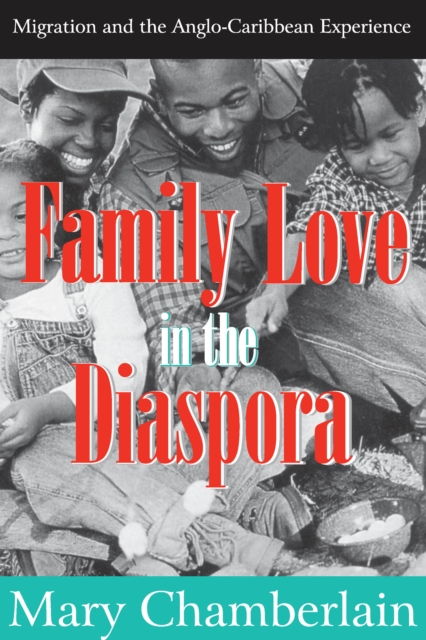 Family Love in the Diaspora : Migration and the Anglo-Caribbean Experience, EPUB eBook