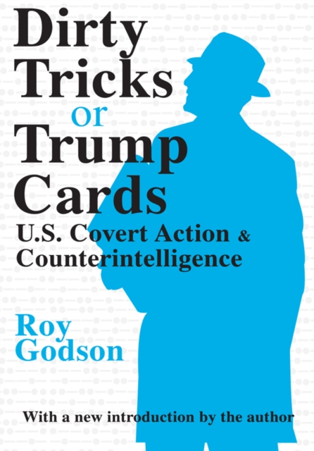 Dirty Tricks or Trump Cards : U.S. Covert Action and Counterintelligence, PDF eBook