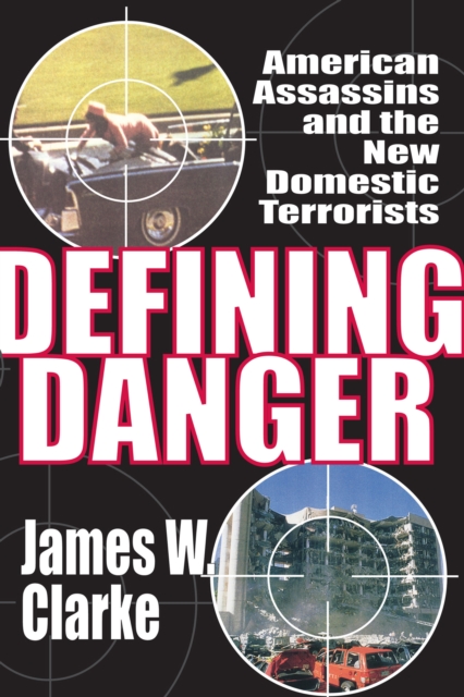 Defining Danger : American Assassins and the New Domestic Terrorists, EPUB eBook
