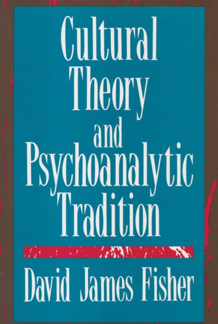 Cultural Theory and Psychoanalytic Tradition, PDF eBook
