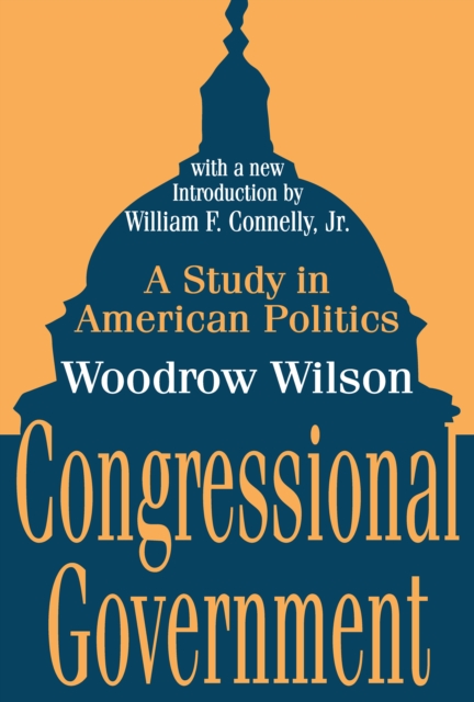 Congressional Government : A Study in American Politics, PDF eBook