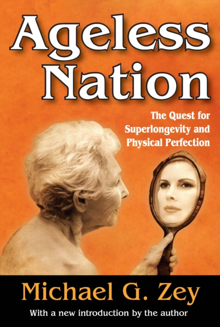 Ageless Nation : The Quest for Superlongevity and Physical Perfection, PDF eBook