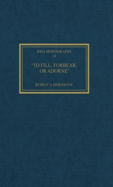 'To fill, forbear, or adorne' : The Organ Accompaniment of Restoration Sacred Music, EPUB eBook