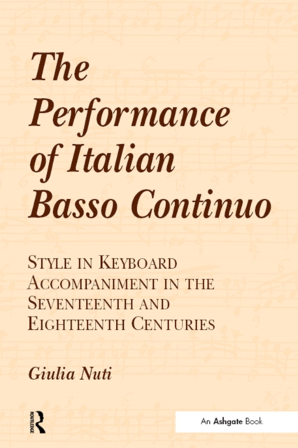 The Performance of Italian Basso Continuo : Style in Keyboard Accompaniment in the Seventeenth and Eighteenth Centuries, EPUB eBook