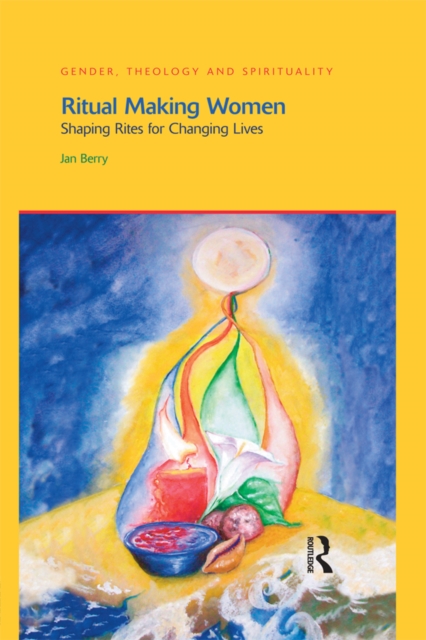 Ritual Making Women : Shaping Rites for Changing Lives, EPUB eBook