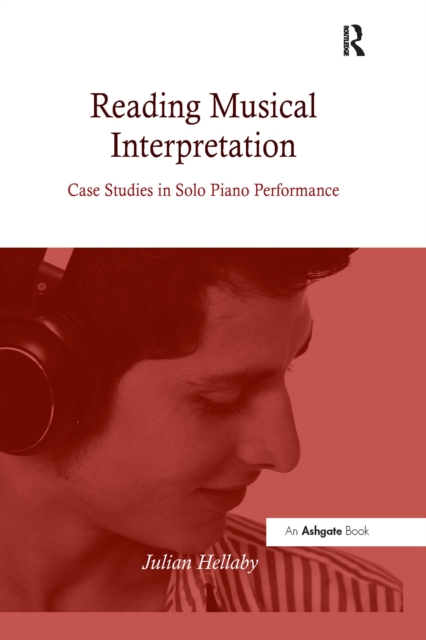 Reading Musical Interpretation : Case Studies in Solo Piano Performance, PDF eBook
