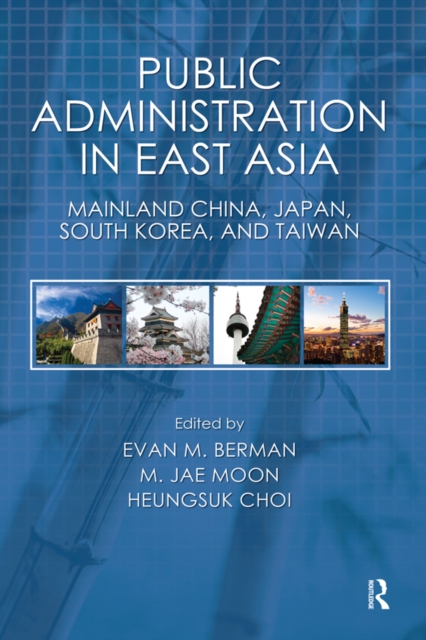 Public Administration in East Asia : Mainland China, Japan, South Korea, Taiwan, EPUB eBook