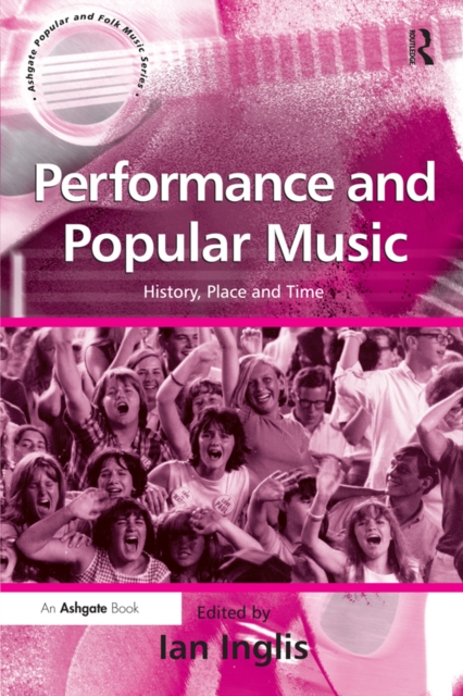 Performance and Popular Music : History, Place and Time, PDF eBook
