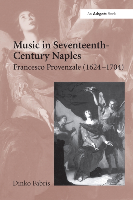 Music in Seventeenth-Century Naples : Francesco Provenzale (1624-1704), EPUB eBook