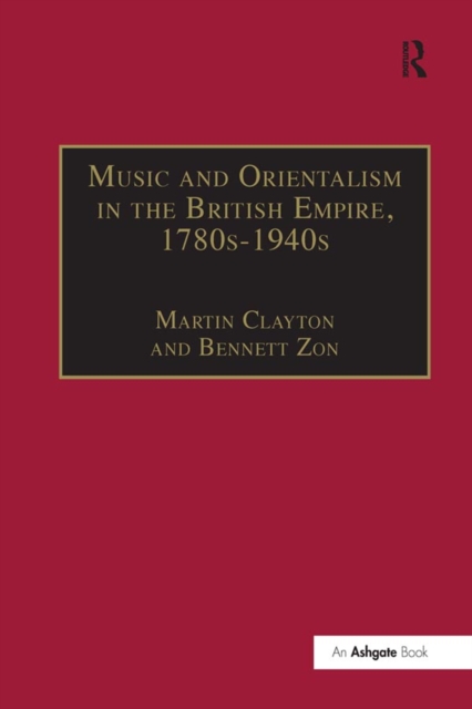 Music and Orientalism in the British Empire, 1780s-1940s : Portrayal of the East, EPUB eBook