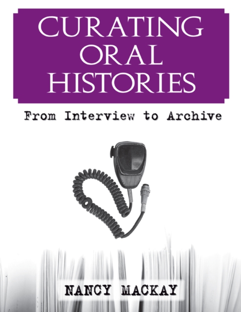 Curating Oral Histories : From Interview to Archive, EPUB eBook