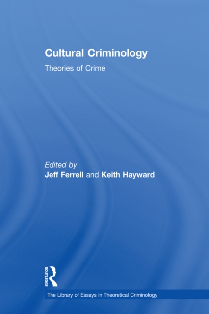 Cultural Criminology : Theories of Crime, EPUB eBook