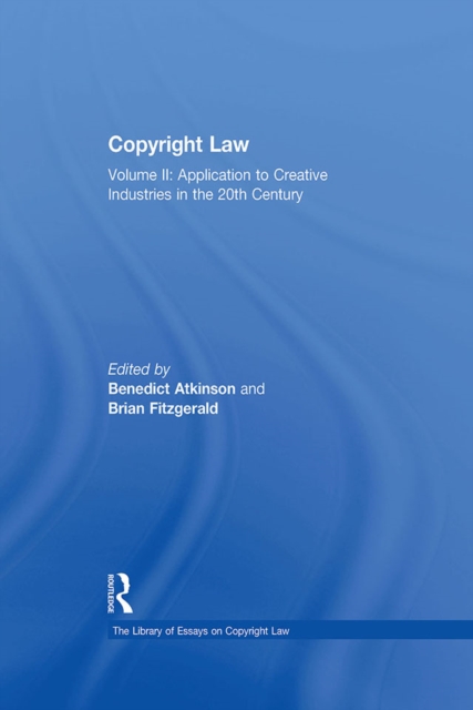 Copyright Law : Volume II: Application to Creative Industries in the 20th Century, EPUB eBook